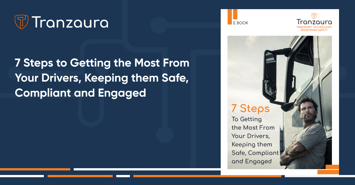 7 Steps To Getting the Most From Your Drivers, Keeping them Safe, Compliant and Engaged